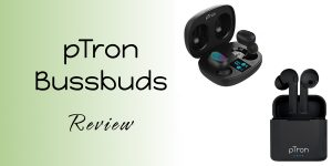 pTron bussbuds review
