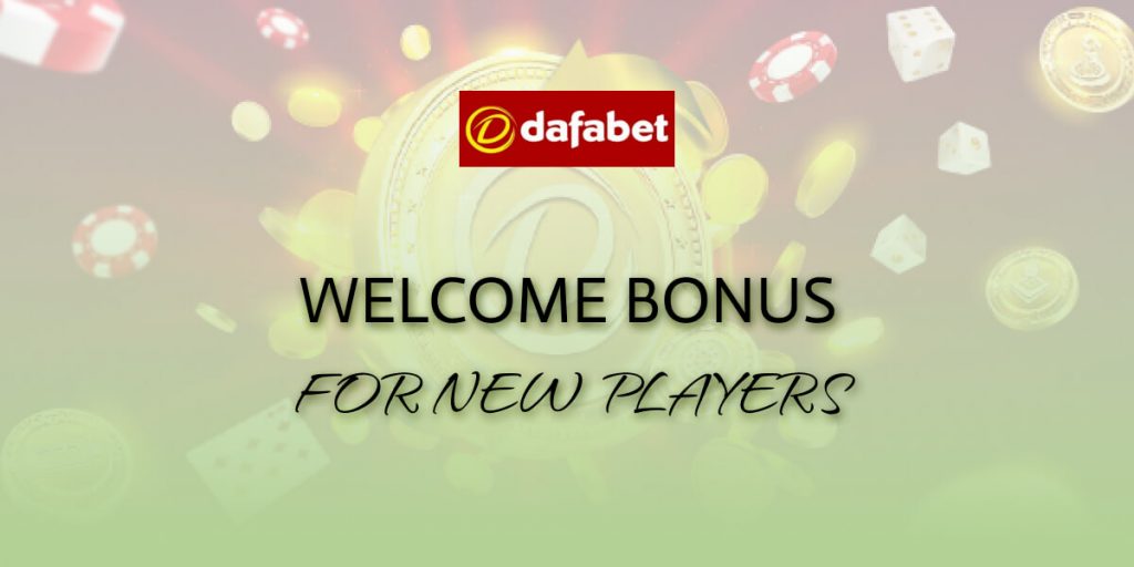 Dafabet Welcome Bonus for New Players